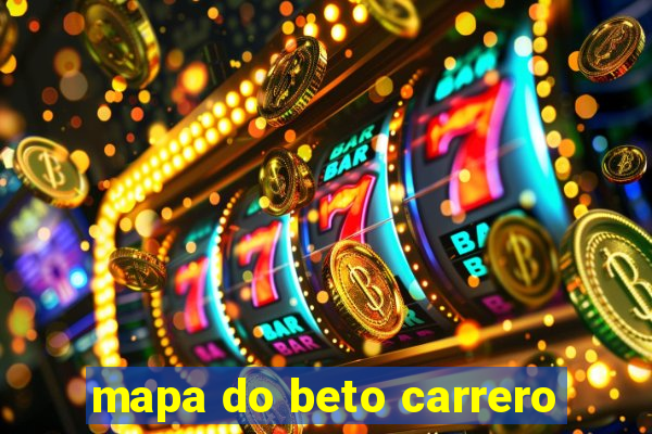 mapa do beto carrero